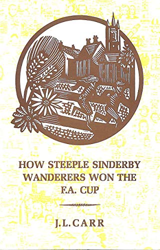 Stock image for How Steeple Sinderby Wanderers Won the F.A.Cup for sale by Greener Books