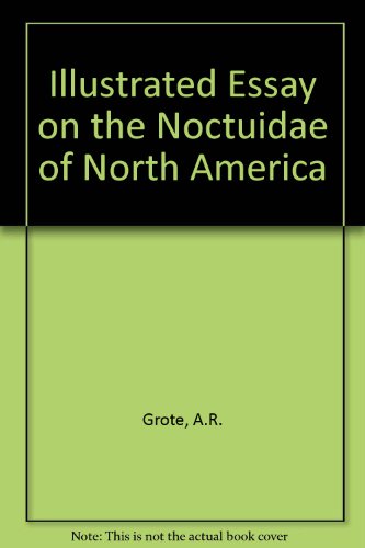 Stock image for An Illustrated Essay on the Noctuidae of North America with A Colony of Butterflies for sale by Row By Row Bookshop