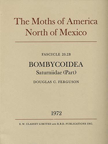 Stock image for The Moths of America north of Mexico. Fascicle 20.2B. Bombycoidea. Saturniidae for sale by Irish Booksellers