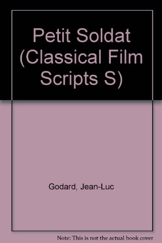 Petit Soldat (Classical Film Scripts S) (9780900855009) by Jean-Luc Godard