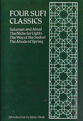 Four Sufi Classics: Salaman and Absal/The Niche for Lights/The Way of the Seeker/The Abode of Spring - Al-Ghazzali, Abu Hamid; Jami, Hakim Nuruddin Abdurrahman; Sanai, Hakim; Shah, Idries