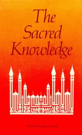 The Sacred Knowledge of the Higher Functions of the Mind: The Altaf al-Quds of Shah Waliullah (9780900860935) by Waliullah, Shah; Jalbani, G.N.; Pendlebury, David