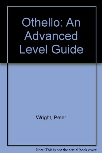 "Othello": An Advanced Level Guide (9780900863042) by Peter Wright