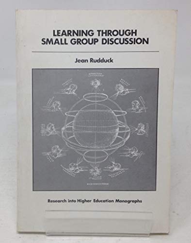 Learning through small group discussion: A study of seminar work in higher education (Research into higher education monographs) (9780900868634) by [???]