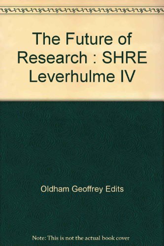 Beispielbild fr The Future of Research : SHRE Leverhulme IV zum Verkauf von PsychoBabel & Skoob Books