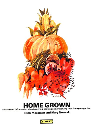 Stock image for Home grown: A harvest of information about growing, cooking and preserving food from your garden for sale by WorldofBooks