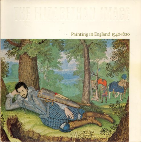 Stock image for The Elizabethan image: painting in England, 1540-1620; for sale by Discover Books