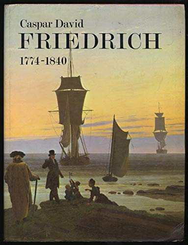 9780900874352: Caspar David Friedrich, 1774-1840: Romantic landscape painting in Dresden: [catalogue of an exhibition held at the Tate Gallery, London, 6 September-16 October, 1972]