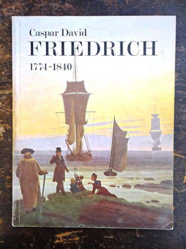 Caspar David Friedrich 1774-1840. Romantic landscape painting in Dresden. - Vaughan, William, Helmut Börsch-Supan and Hans Joachim Neidhardt