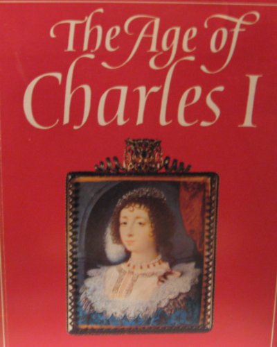 9780900874543: The age of Charles I: painting in England, 1620-1649: [catalogue of an exhibition held at the Tate Gallery, 15 November 1972 - 14 January 1973]