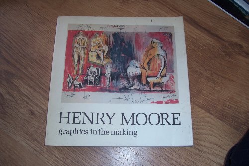 Imagen de archivo de Henry Moore, graphics in the making a la venta por Taos Books