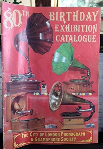 9780900883576: City of London Phonograph Society, 80th Birthday Exhibition Catalogue: Comprehensive History of Talking Machines from 1877 to Present Day