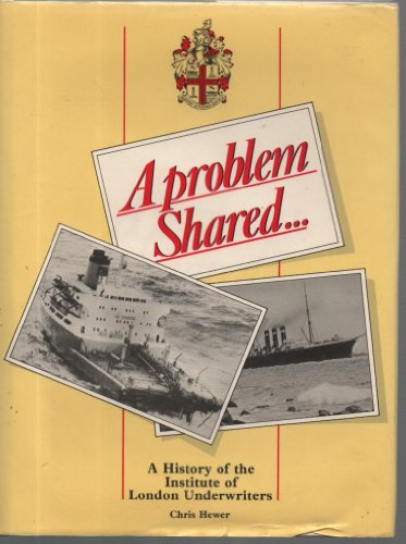 9780900886911: A problem shared--: A history of the Institute of London Underwriters, 1884-1984