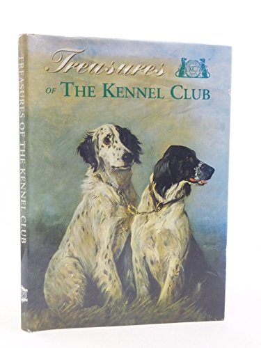 Imagen de archivo de Treasures of the Kennel Club: Paintings, Personalities, Pedigrees and Pets a la venta por AwesomeBooks