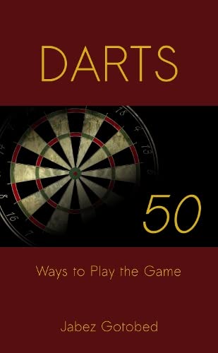 Stock image for Darts: 50 Ways to Play the Game: How to Play Darts in Every Way Imaginable for sale by HPB-Movies