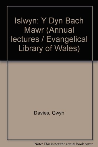 Stock image for Islwyn: Y Dyn Bach Mawr (Annual lectures / Evangelical Library of Wales) for sale by Goldstone Books