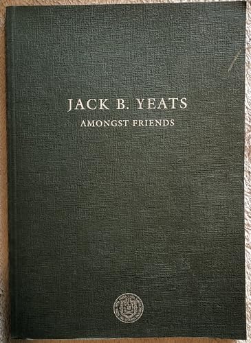 Stock image for Jack B. Years, Amongst Friends. Douglas Hyde Gallery 9 Sept. - 14 Oct. 2004 for sale by Colin Martin Books