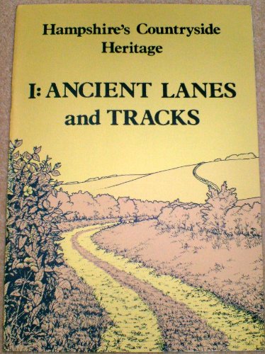 Beispielbild fr Ancient Lanes and Tracks (Hampshires Countryside Heritage, 1) zum Verkauf von Reuseabook