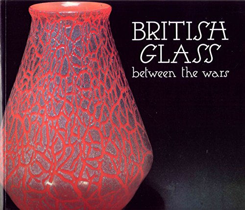 Beispielbild fr British Glass Between the Wars zum Verkauf von The Chester Bookworm