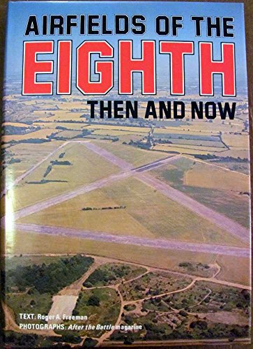 Airfields of the Eighth : Then and Now