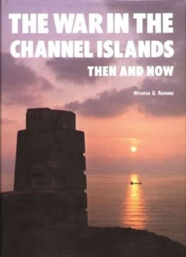 Imagen de archivo de The War in the Channel Islands - Then and Now a la venta por Jerry Merkel