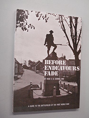 Stock image for Before Endeavours Fade: Guide to the Battlefields of the First World War for sale by WorldofBooks
