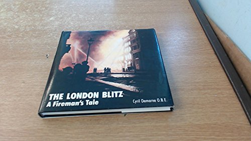 Beispielbild fr The London Blitz: A Fireman's Tale zum Verkauf von WorldofBooks