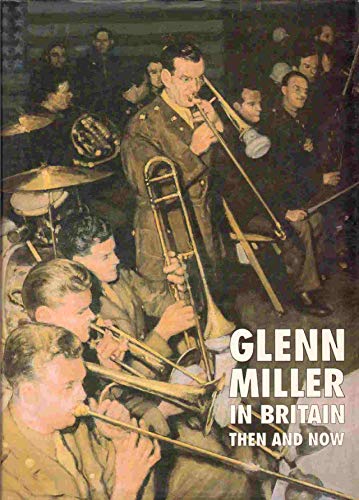 Beispielbild fr Glenn Miller in Britain: Then and Now zum Verkauf von WorldofBooks