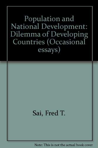 Population and national development: The dilemma of developing countries (Occasional essay - International Planned Parenthood Federation ; no. 2) (9780900924910) by Sai, Fred T