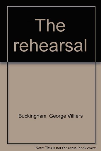 George Villiers, Duke of Buckingham: The Rehearsal