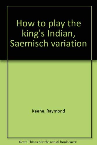 Stock image for How to Play the King's Indian, Saemisch Variation for sale by WTP Books