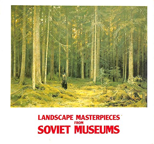 Landscape masterpieces from Soviet museums ; [catalogue of an exhibition held] 18 October-30 November 1975, Royal Academy of Arts, London, 18 December ... January 1976, Glasgow Art Gallery and Museum (9780900946257) by Royal Academy Of Arts; E. Korotkevich