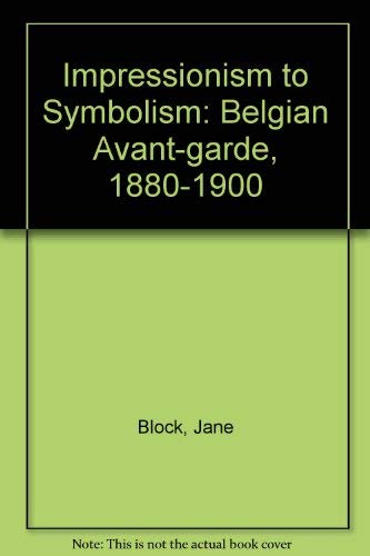 Imagen de archivo de Impressionism to Symbolism : The Belgian Avant-garde, 1880 - 1900 a la venta por Steve Liddle, ABA PBFA  ILAB