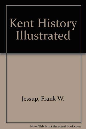 Stock image for KENT HISTORY ILLUSTRATED for sale by Stephen Dadd