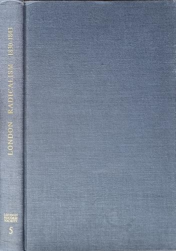 Beispielbild fr London Radicalism 1830 - 1843 : A Selection from the Papers of Francis Place zum Verkauf von Better World Books