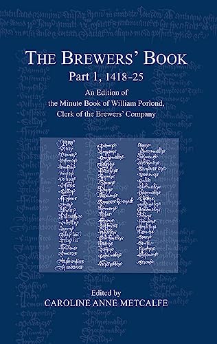 Stock image for The Brewers' Book, Part 1, 1418-25: An Edition of the Minute Book of William Porlond, Clerk of the Brewers' Company for sale by ThriftBooks-Atlanta