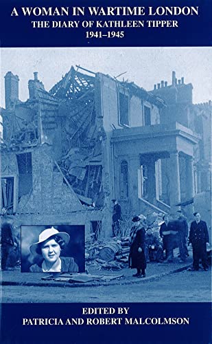 Stock image for A Woman in Wartime London: The Diary of Kathleen Tipper 1941 - 1945 (London Record Society) for sale by WorldofBooks