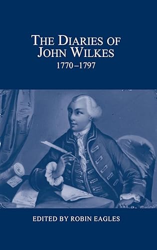 Beispielbild fr The Diaries of John Wilkes, 1770-1797 zum Verkauf von Blackwell's