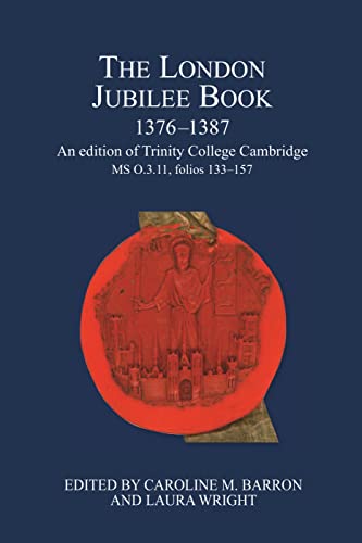 Beispielbild fr The London Jubilee Book, 1376-1387: An edition of Trinity College Cambridge MS O.3.11, folios 133-157 (London Record Society, 55) zum Verkauf von Books From California