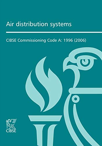 Stock image for CIBSE Commissioning Code A: Air Distribution Systems (CIBSE Commissioning Code) for sale by Phatpocket Limited