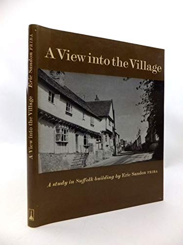 Imagen de archivo de A View into the Village: A Study in Suffolk Building a la venta por WorldofBooks