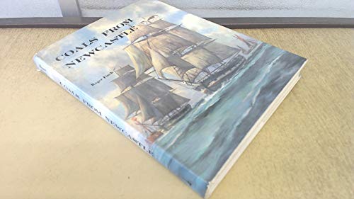 Beispielbild fr Coals from Newcastle: The Story of the North East Coal Trade in the Days of Sail zum Verkauf von WorldofBooks