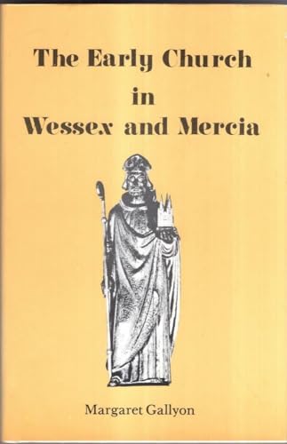 Imagen de archivo de The early church in Wessex and Mercia a la venta por GF Books, Inc.
