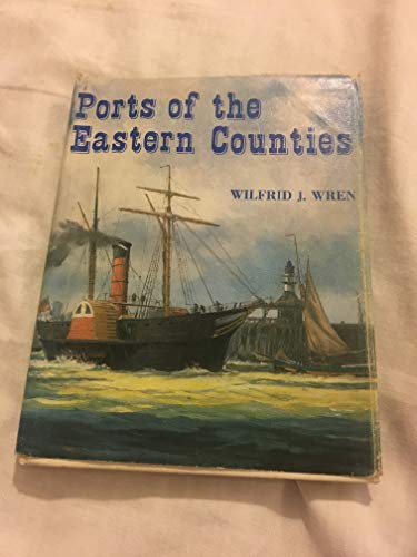 9780900963704: Ports of the Eastern Counties: The development of harbours on the coast of the Eastern Counties from Boston in Lincolnshire to Rochford in Essex