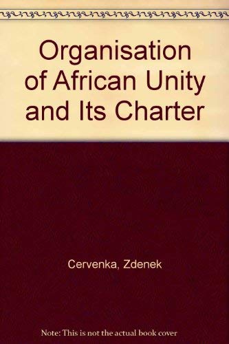 The Organisation of African Unity and its charter; (9780900966156) by CÌŒervenka, Zdenek