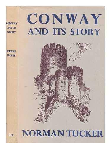 Conway and Its Story (9780900996795) by Norman Tucker