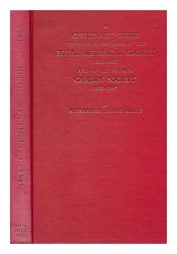 Imagen de archivo de A Centenary Guide to the Publications of the Royal Historical Society, 1868-1968,: And of the Former Camden Society, 1838-1897 (Guides & handbooks) a la venta por Dunaway Books