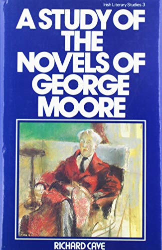 9780901072580: A Study of the Novels of George Moore: 3 (Irish Literary Studies)