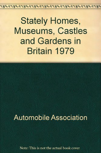 AA Stately Homes , Museums , Castles & Gardens in Britain : Over 2,000 Places to Visit in Great B...