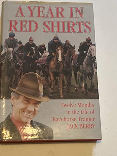 Stock image for A Year in Red Shirts: Twelve Months in the Life of Trainer Jack Berry for sale by Lion Books PBFA